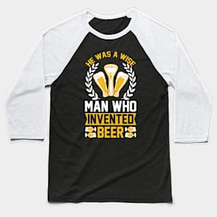 He is a wise man who invented beer T Shirt For Women Men Baseball T-Shirt